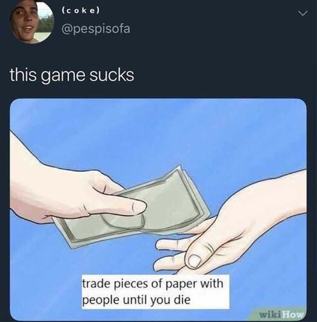 trade pieces of paper with people until you die - coke this game sucks trade pieces of paper with people until you die wikiHow