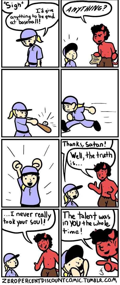 funny comic memes - "Sight Anything? I'd give anything to be good at baseball! Thanks, Satan! Well, the truth S. ... I never really took your soul!' the talent was llin you the whole Itime! Zeropercentdiscount Comic.Tumblr.Com
