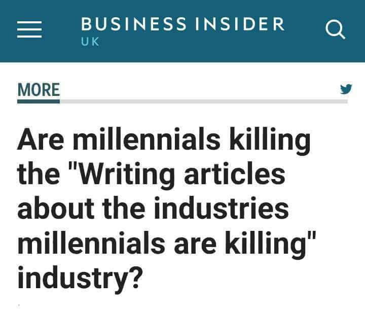 number - Business Insider O Uk More Are millennials killing the "Writing articles about the industries millennials are killing" industry?