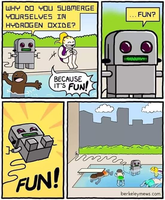 toaster bath meme - Why Do You Submerge Yourselves In Hydrogen Oxide? ... Fun? Because It'S Fun! ur Pfun! berkeleymews.com