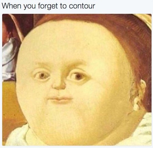 dont forget funny - When you forget to contour