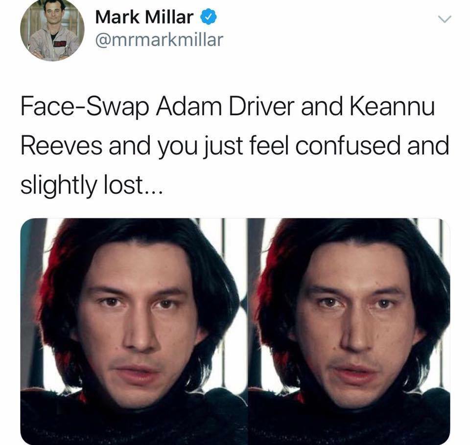 kylo ren keanu reeves - Mark Millar Mark M FaceSwap Adam Driver and Keannu Reeves and you just feel confused and slightly lost...