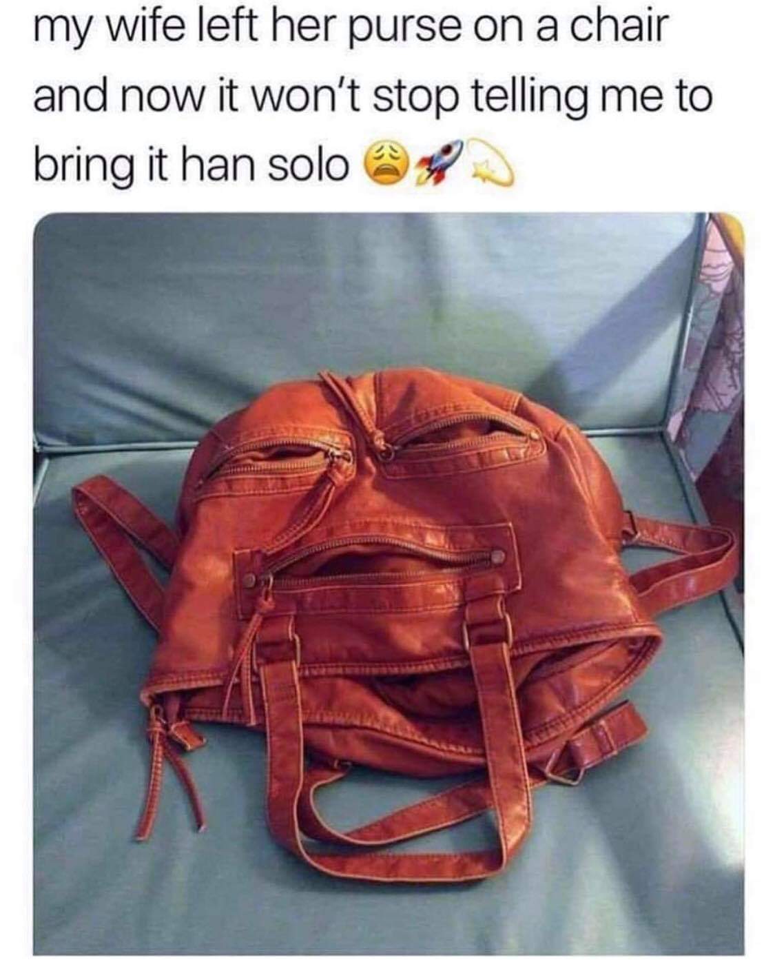 bring me han solo - my wife left her purse on a chair and now it won't stop telling me to bring it han solo @