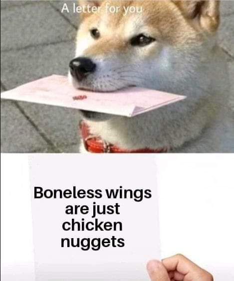 nobody cares fortnite meme - A letter for you Boneless wings are just chicken nuggets