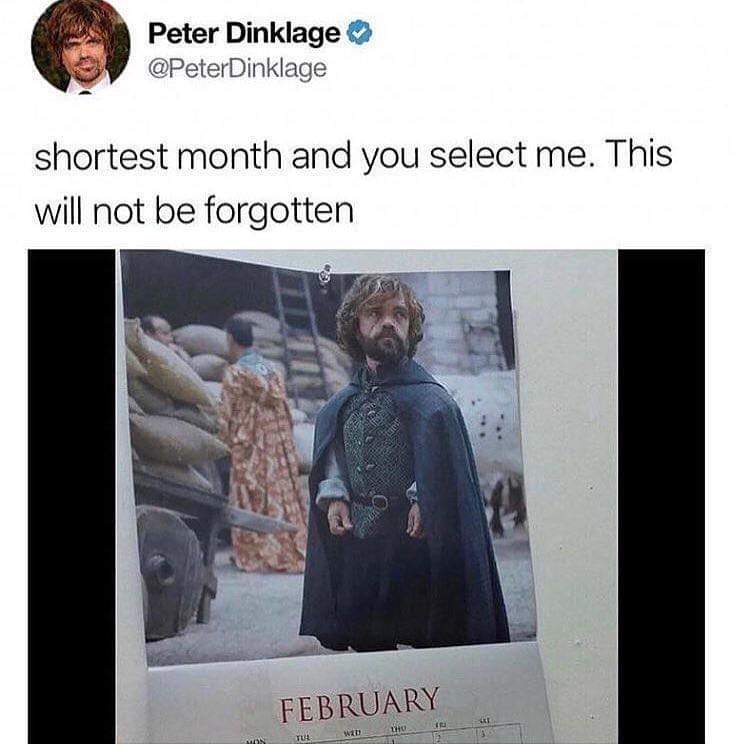 peter dinklage funny tweet - Peter Dinklage Dinklage shortest month and you select me. This will not be forgotten February