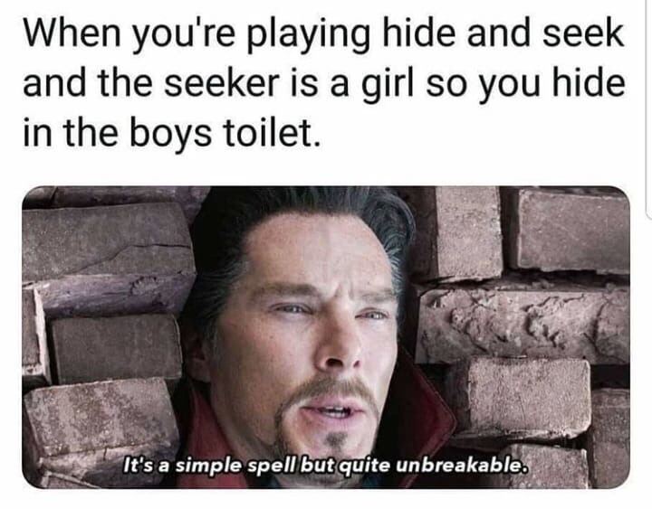 meme - doctor strange meme - When you're playing hide and seek and the seeker is a girl so you hide in the boys toilet. It's a simple spell but quite unbreakable.