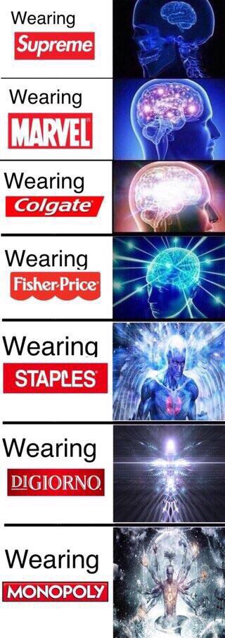 meme - fisher price - Wearing Supreme Wearing Marvel Wearing Colgate Wearing Fisher Price Wearing Staples Wearing Digiorno Wearing Monopoly