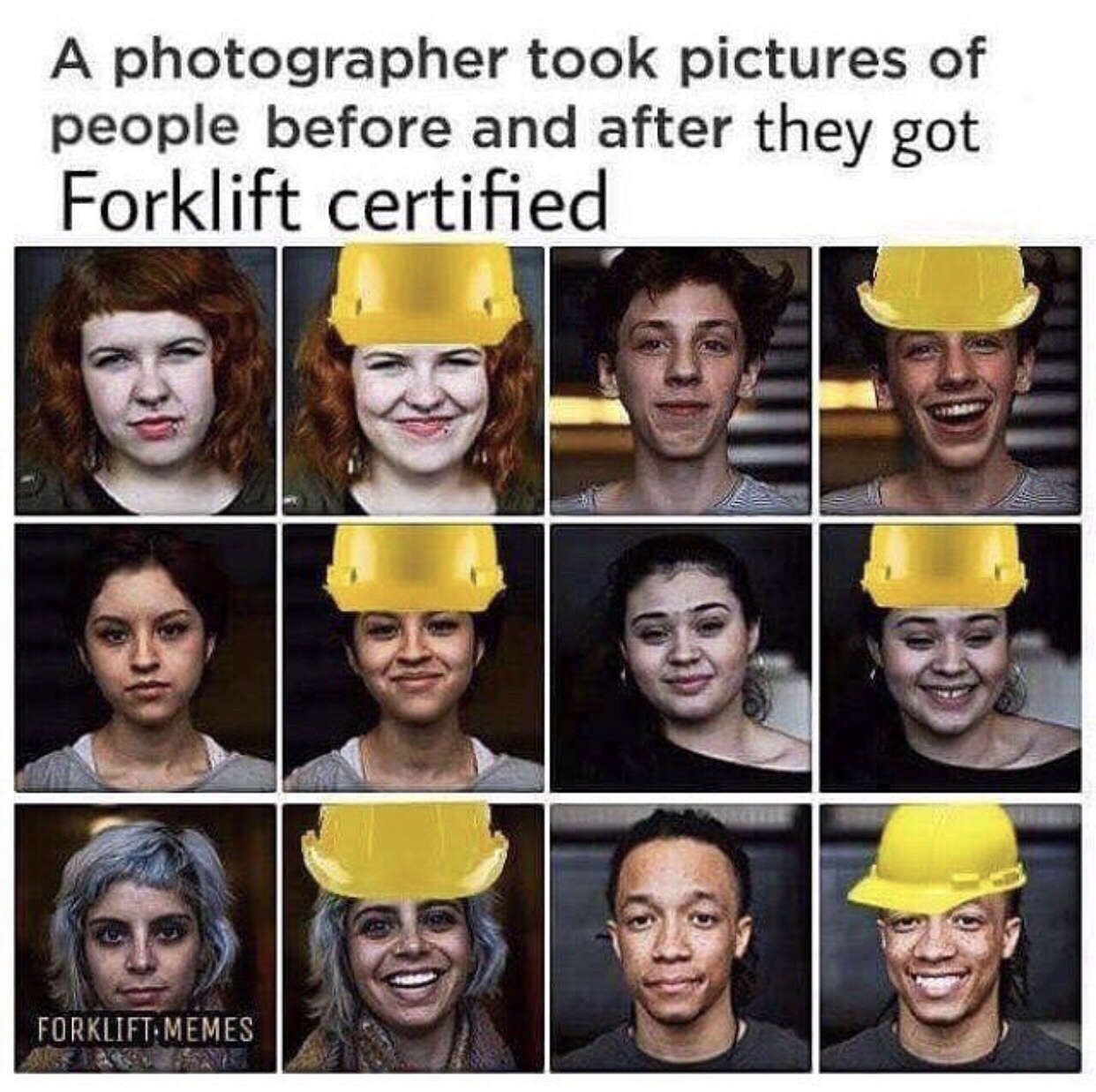 meme - forklift certified meme - A photographer took pictures of people before and after they got Forklift certified Forklift Memes