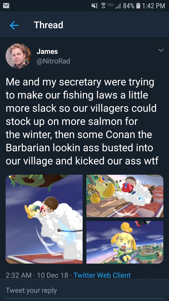 water - M 40 84% Thread James Rad Me and my secretary were trying to make our fishing laws a little more slack so our villagers could stock up on more salmon for the winter, then some Conan the Barbarian lookin ass busted into our village and kicked our a