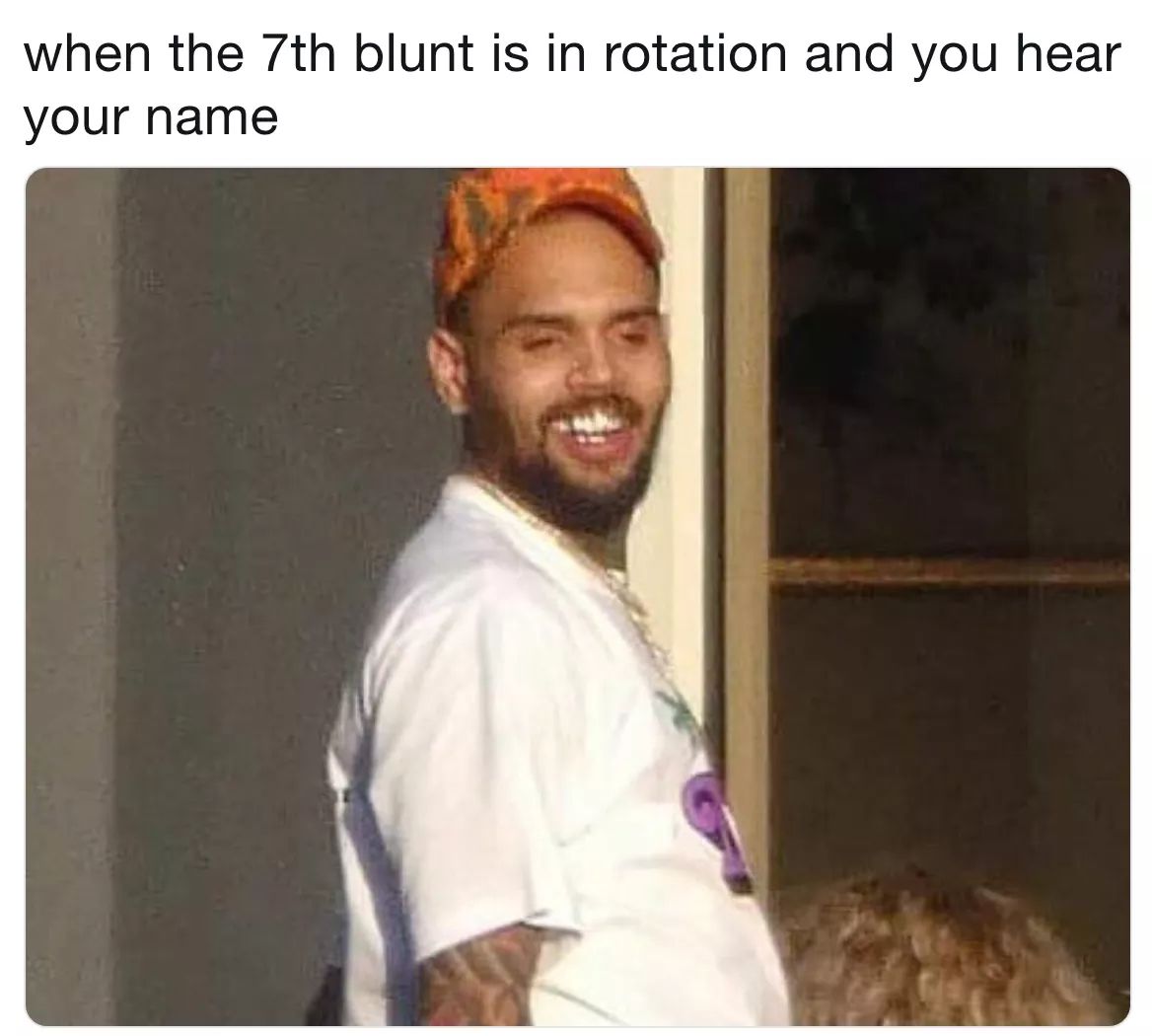 chris brown lil dicky meme - when the 7th blunt is in rotation and you hear your name