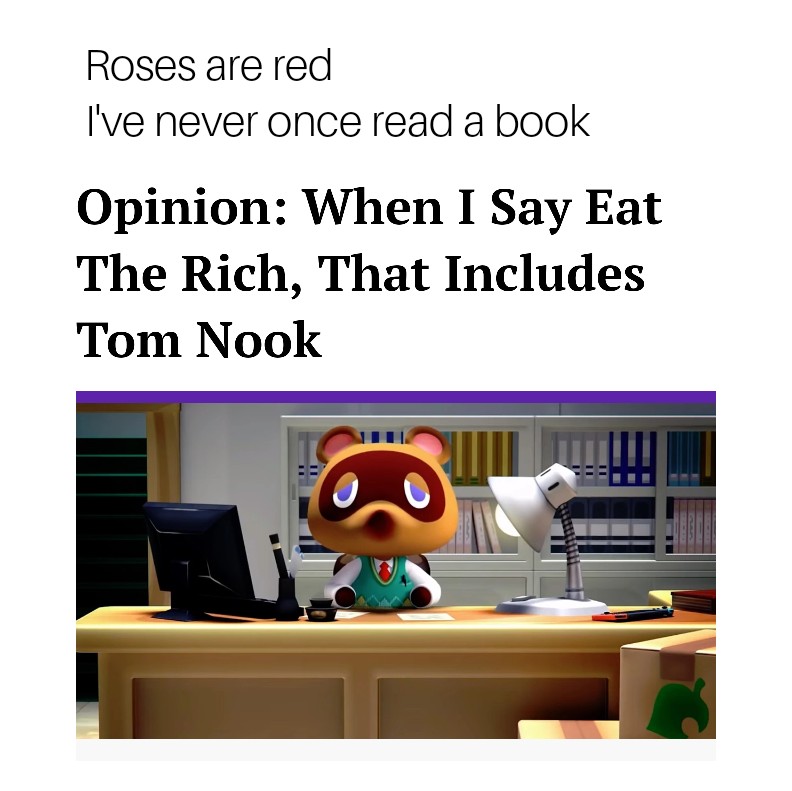 animal crossing tom nook at desk - Roses are red I've never once read a book Opinion When I Say Eat The Rich, That Includes Tom Nook