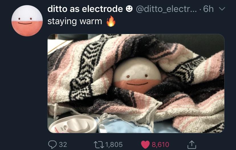memes - photo caption - ditto as electrode @ ... 6h v staying warm 9 32 121,805 8,610 1