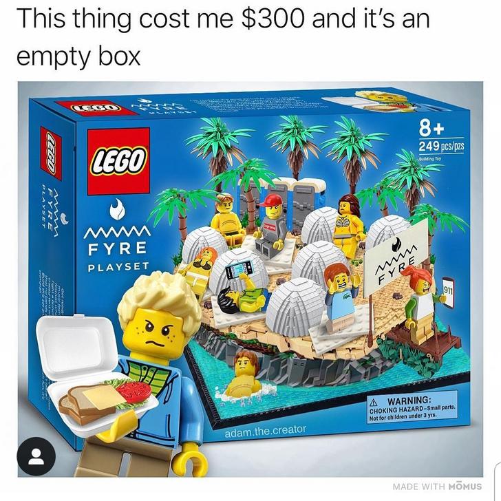 fyre festival lego set - This thing cost me $300 and it's an empty box 8 249 pcspzs Building Toy Leh Fyre M Fyre Playset M Fyre A Warning Choking HazardSmall parts. Not for children under 3 yrs. adam.the.creator Made With Mmus