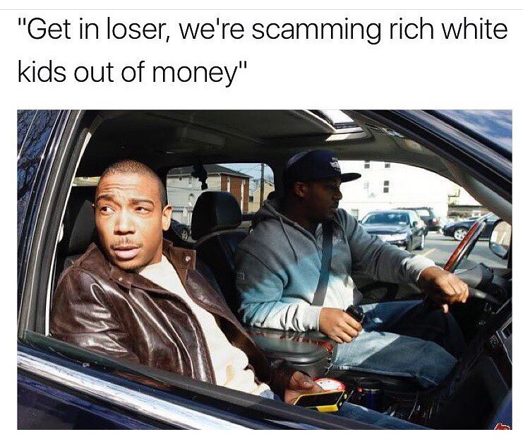 ja rule - "Get in loser, we're scamming rich white kids out of money"