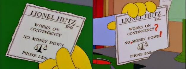 memes - works on contingency no money - Lion Lionel Hutz Works On Contingency Eso No Money Down Hutz Esq Works On Contingency No,Money Down! Phone 5557 Phone 555