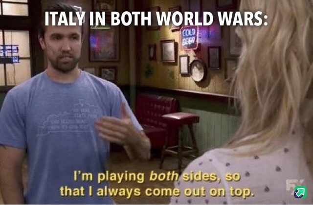 Always Sunny meme about Italy taking both sides in world wars