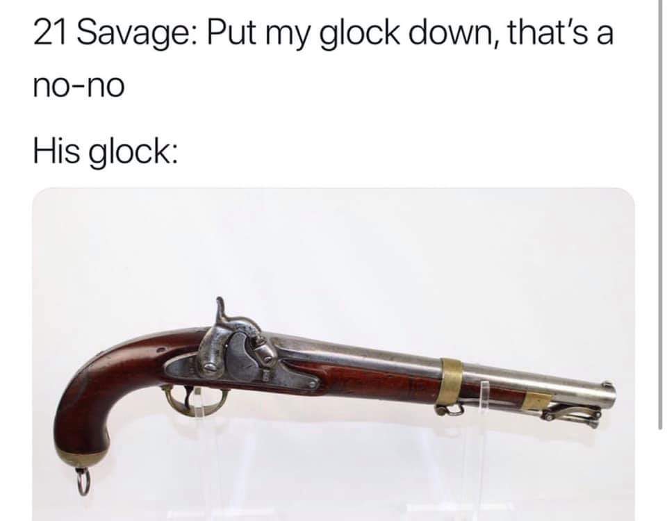 21 Savage Memes - 21 savage british gun meme - 21 Savage Put my glock down, that's a nono His glock