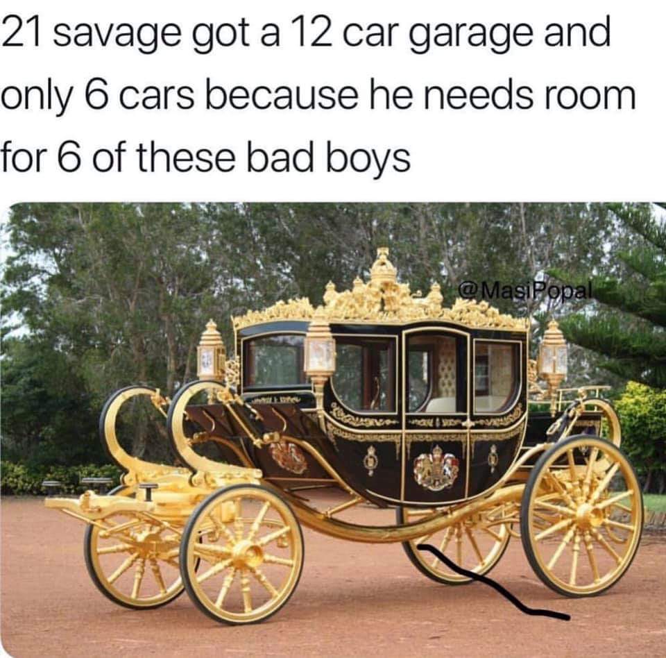 21 Savage Memes - 21 savage uk memes - 21 savage got a 12 car garage and only 6 cars because he needs room for 6 of these bad boys