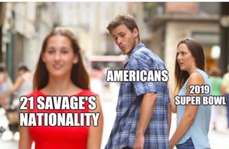 21 Savage Memes - Americans 2019 Super Bowl 21 Savage'S Nationality