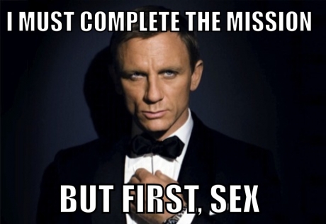 memes -funny james bond memes - I Must Complete The Mission But First, Sex