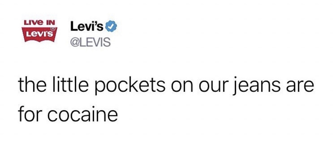 memes - angle - Live In Levi's Levi's the little pockets on our jeans are for cocaine