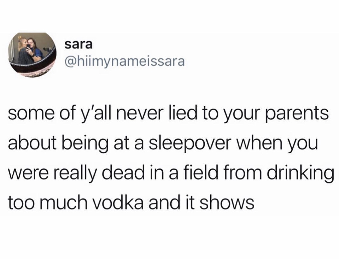 memes - name hurricanes soft names - sara some of y'all never lied to your parents about being at a sleepover when you were really dead in a field from drinking too much vodka and it shows