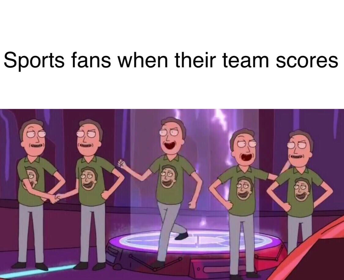 rick and morty circlejerk - Sports fans when their team scores E