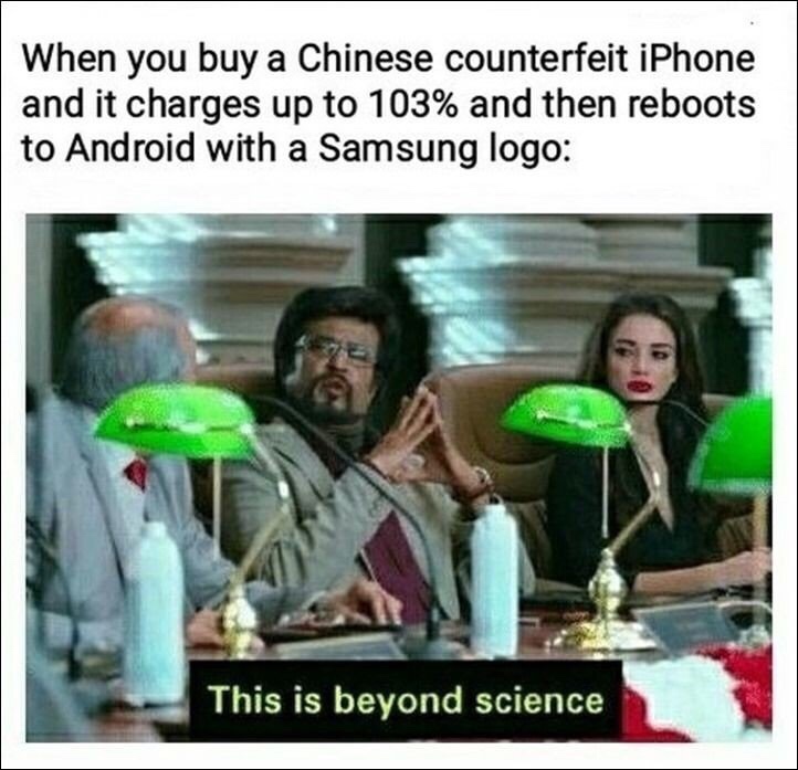 beyond science meme - When you buy a Chinese counterfeit iPhone and it charges up to 103% and then reboots to Android with a Samsung logo This is beyond science
