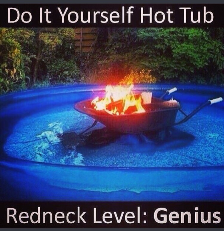 memes - redneck hot tub meme - Do It Yourself Hot Tub Redneck Level Genius