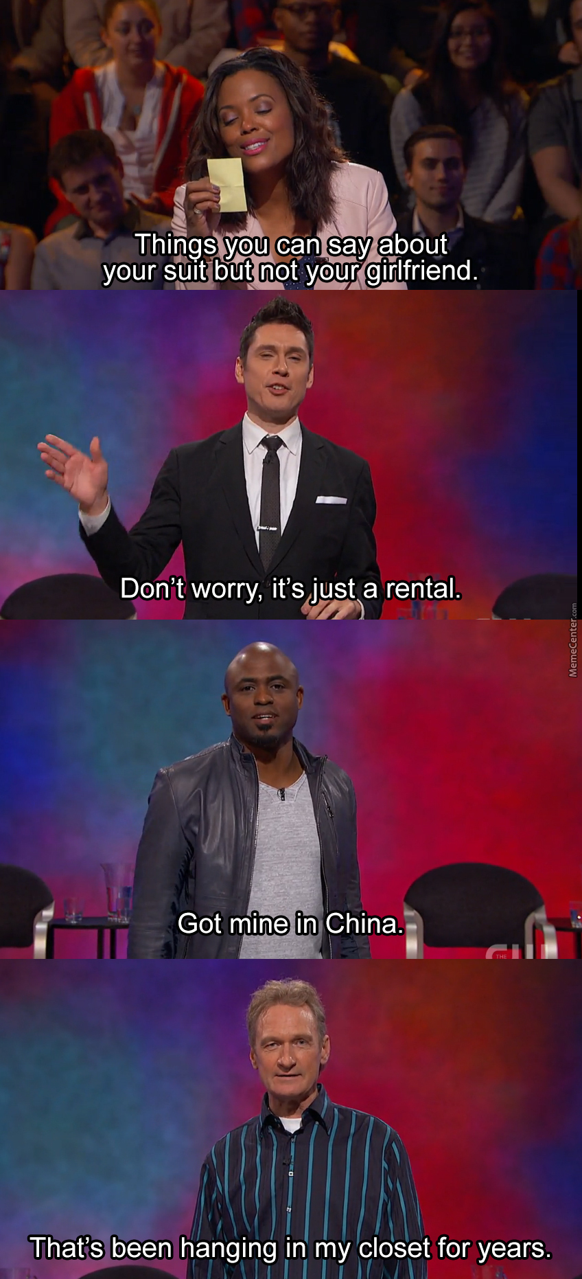 memes - whose line is it anyway best moments - Things you can say about your suit but not your girlfriend. Don't worry, it's just a rental Got mine in China. That's been hanging in my closet for years.
