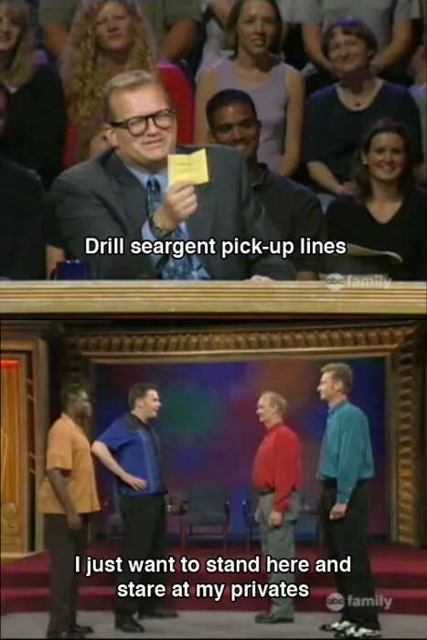 memes - whose line is it anyway memes - Drill seargent pickup lines Were Seeker Tjust want to stand here and stare at my privates e family