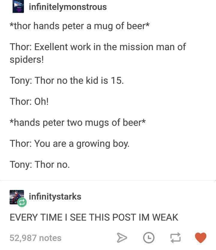 memes - blue whale game questions - infinitelymonstrous thor hands peter a mug of beer Thor Exellent work in the mission man of spiders! Tony Thor no the kid is 15. Thor Oh! hands peter two mugs of beer Thor You are a growing boy. Tony Thor no. infinityst
