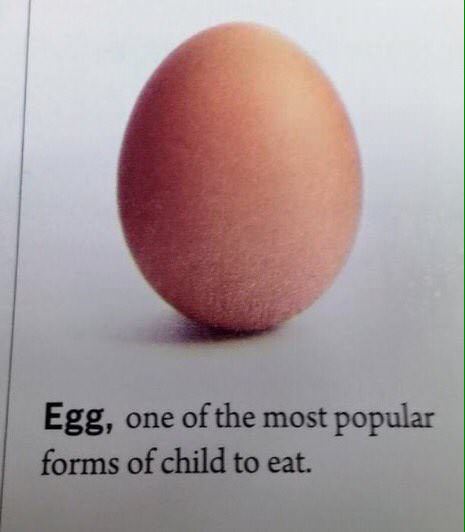 memes - egg the most popular form of child - Egg, one of the most popular forms of child to eat.