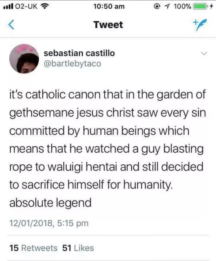 memes - blasting rope to waluigi - ul O2Uk @ 100% O4 Tweet sebastian castillo it's catholic canon that in the garden of gethsemane jesus christ saw every sin committed by human beings which means that he watched a guy blasting rope to waluigi hentai and s