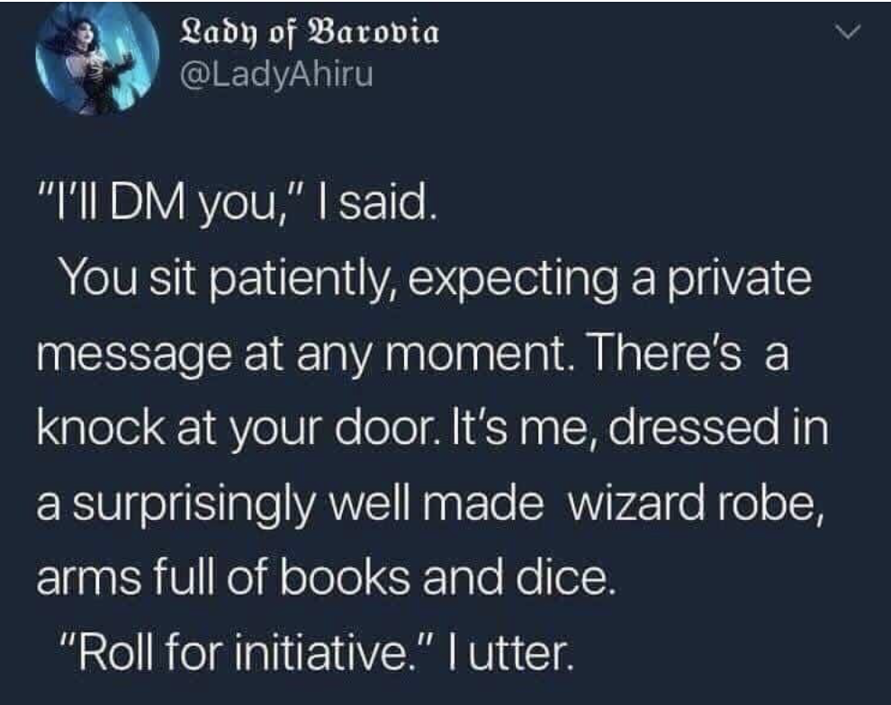 memes - Detective Jake Peralta - Lady of Barovia "I'll Dm you," I said. You sit patiently, expecting a private 'message at any moment. There's a 'knock at your door. It's me, dressed in a surprisingly well made wizard robe, arms full of books and dice. "R