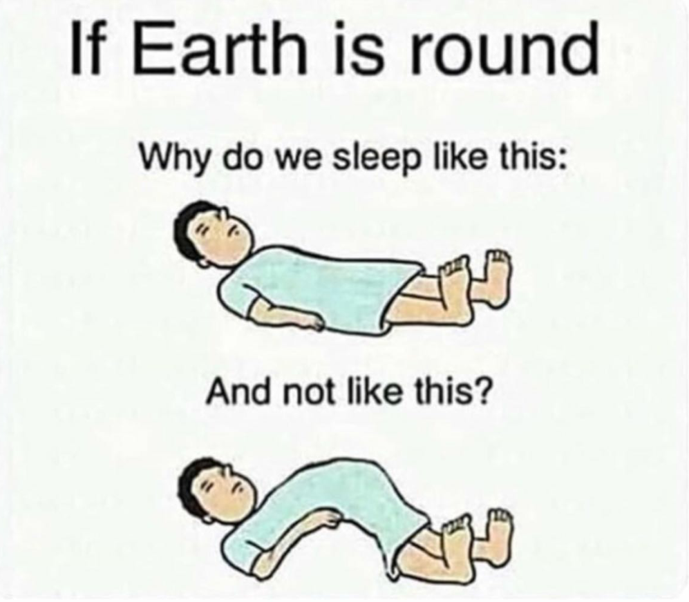 memes - if the earth is round then why do we sleep like this - If Earth is round Why do we sleep this And not this?