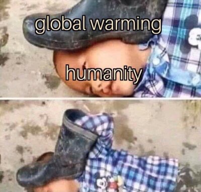 memes - global warming memes - global warming humanity