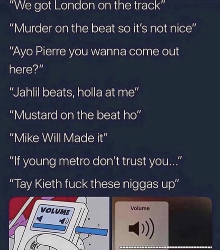memes - jahlil beats memes - "We got London on the track" "Murder on the beat so it's not nice" "Ayo Pierre you wanna come out here?" "Jahlil beats, holla at me" "Mustard on the beat ho" "Mike Will Made it" "If young metro don't trust you..." "Tay Kieth f