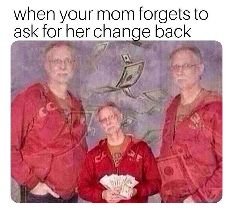 memes - gucci belt meme - when your mom forgets to ask for her change back