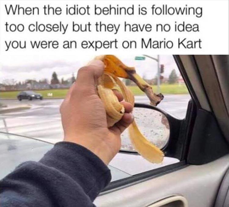 memes - Mario Series - When the idiot behind is ing too closely but they have no idea you were an expert on Mario Kart