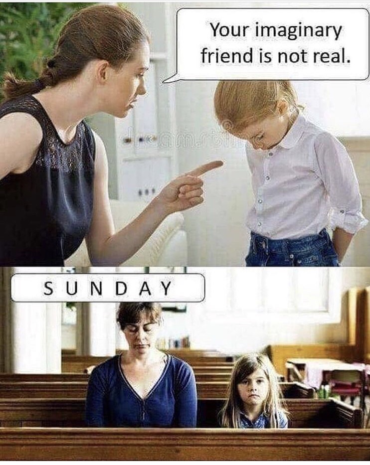 your imaginary friend is not real - Your imaginary friend is not real. Sunday