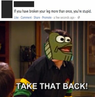 memes - drake and josh oprah - If you have broken your leg more than once, you're stupid. Comment Promote a few seconds ago Take That Back!