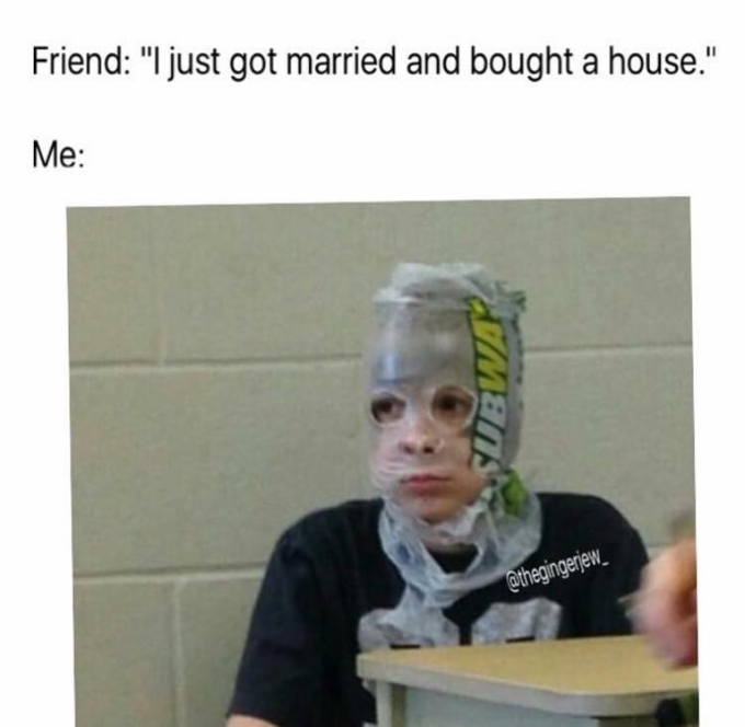 subway mask kid - Friend "I just got married and bought a house." Me Subwa