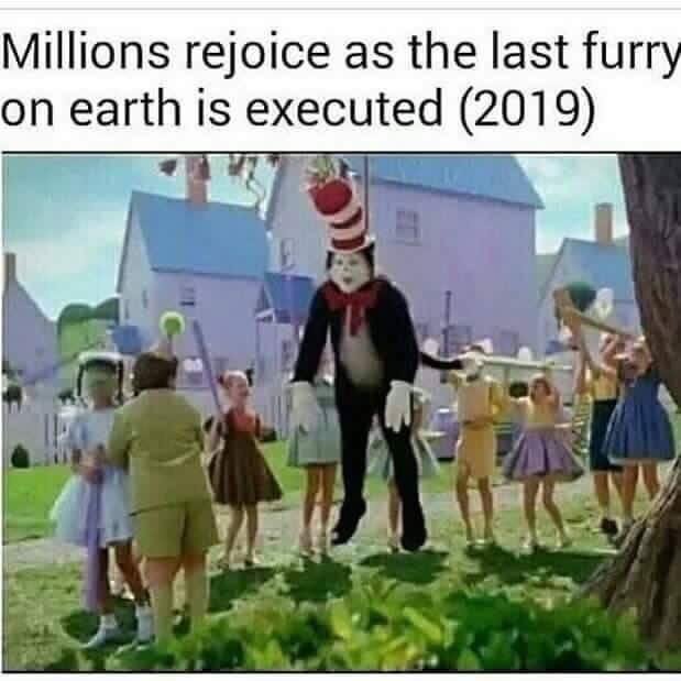 millions rejoice as the last furry on earth is executed - Millions rejoice as the last furry on earth is executed 2019