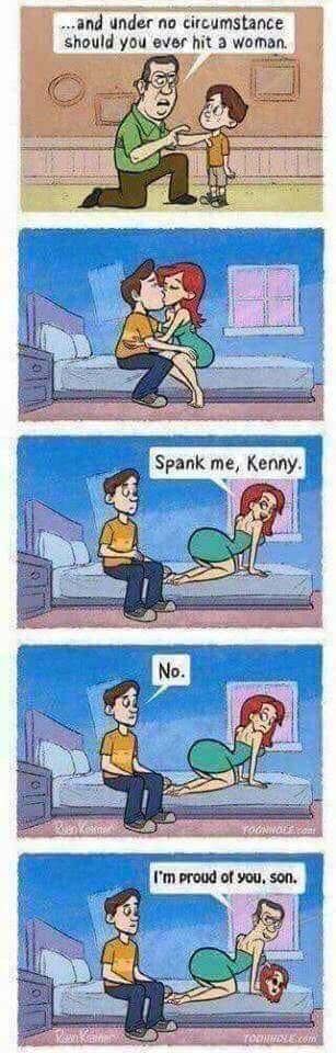 under no circumstances should you ever hit - ...and under no circumstance should you ever hit a woman. Spank me, Kenny No. Poon I'm proud of you, son.