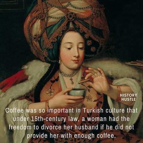 memes - enjoying coffee painting - History Hustle Coffee was so important in Turkish culture that under 15thcentury law, a woman had the freedom to divorce her husband if he did not provide her with enough coffee.