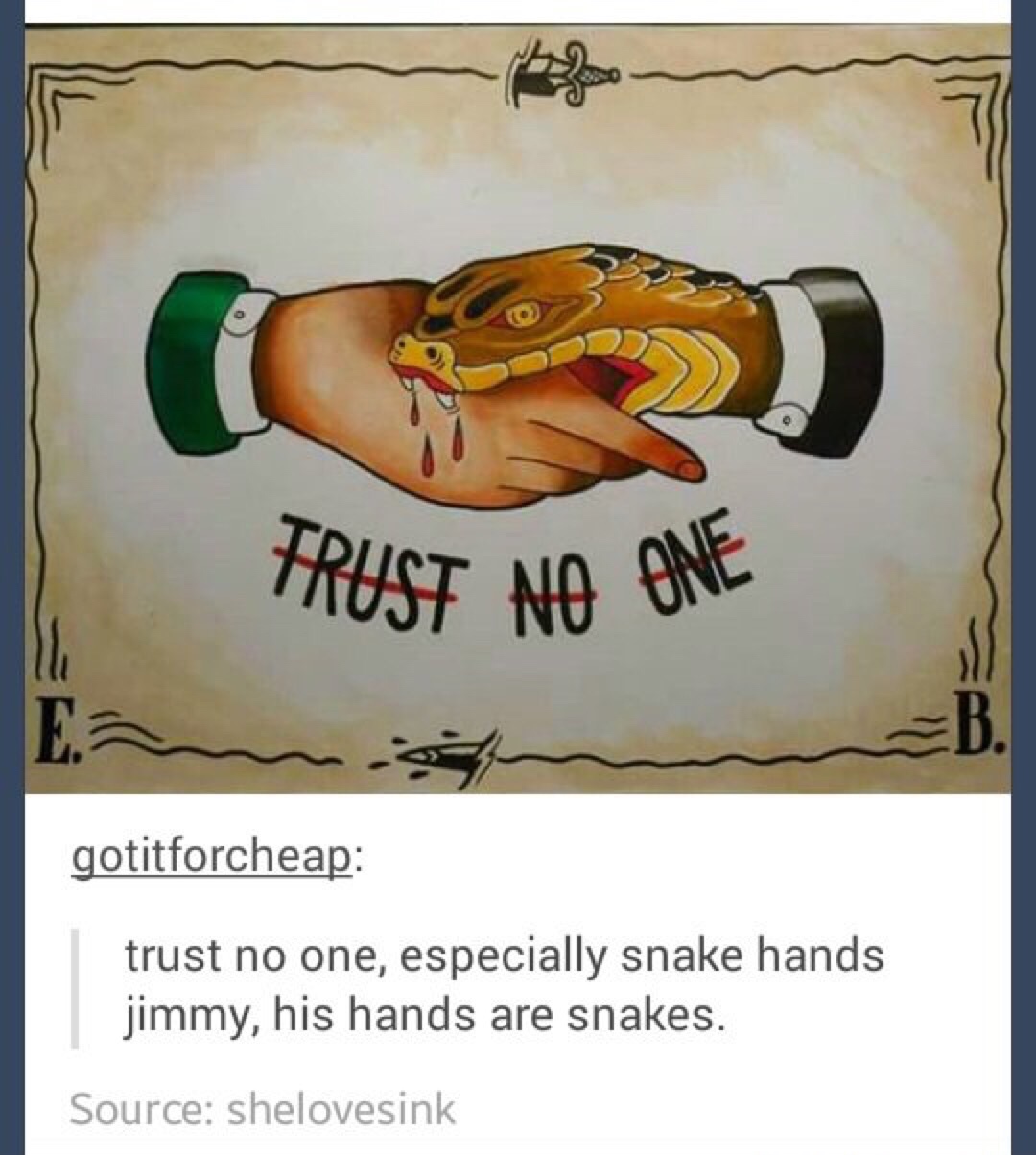 memes - snake hands jimmy - Frust No One gotitforcheap trust no one, especially snake hands jimmy, his hands are snakes. Source shelovesink