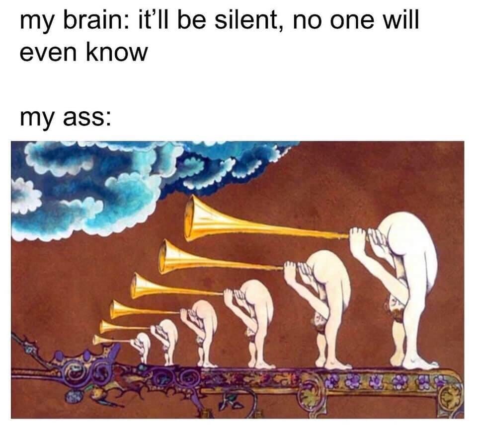 memes - no one my brain meme - my brain it'll be silent, no one will even know my ass