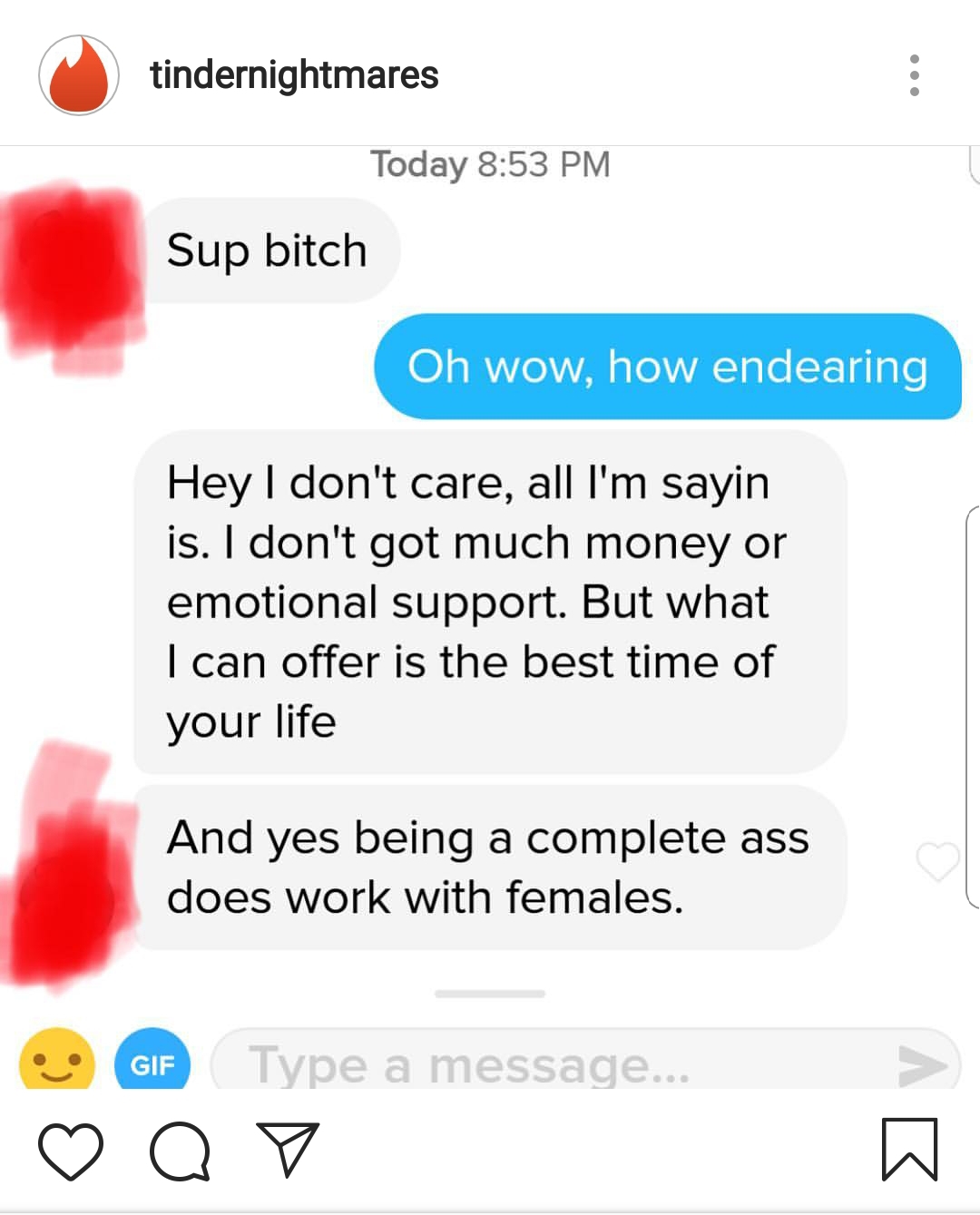 memes - point - tindernightmares Today Sup bitch Oh wow, how endearing Hey I don't care, all I'm sayin is. I don't got much money or emotional support. But what I can offer is the best time of your life And yes being a complete ass does work with females.