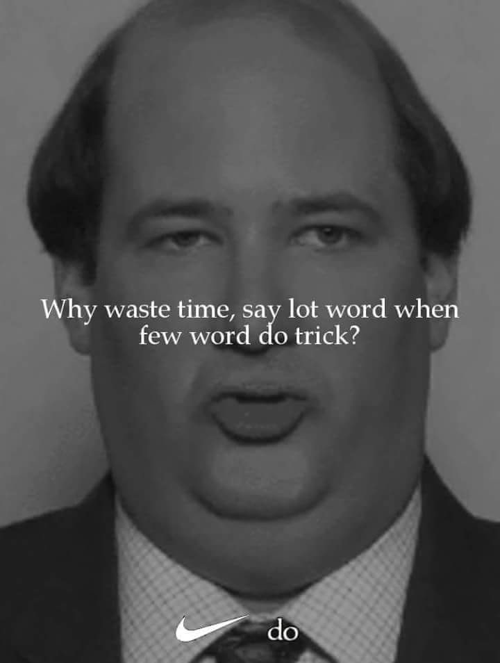 kevin from the office - Why waste time, say lot word when few word do trick?